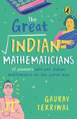 bokomslag The Great Indian Mathematicians: 15 Pioneers Who Put Indian Mathematics on the World Map