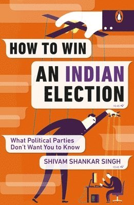 Shivam Shankar Singh - How to Win an Indian Election, Häftad