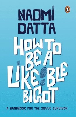 Naomi Datta - How to Be a Likeable Bigot, Häftad