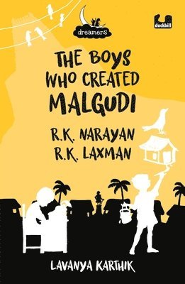 The Boys Who Created Malgudi: R.K. Narayan and R.K. Laxman (Dreamers Series) 1