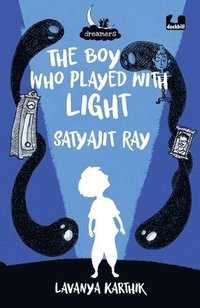 bokomslag Boy Who Played with Light: Satyajit Ray (Dreamers Series)