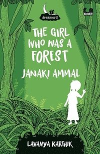 bokomslag The Girl Who Was a Forest: Janaki Ammal