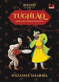 bokomslag Tughlaq and the Stolen Sweets (Series: The History Mysteries)