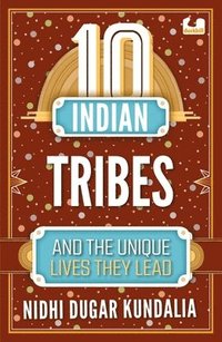 bokomslag 10 Indian Tribes and the Unique Lives They Lead