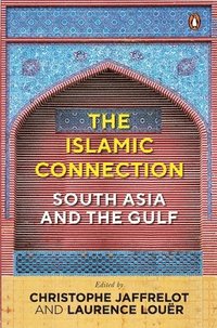 bokomslag The Islamic Connection: South Asia and the Gulf