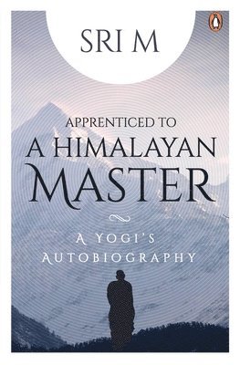 Apprenticed to a Himalayan Master 1