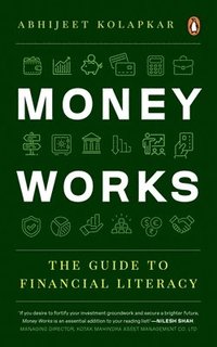 bokomslag Money Works: The Guide to Financial Literacy