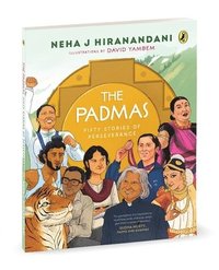 bokomslag The Padmas: Fifty Stories of Perseverance Short, Illustrated Biographies of 50 Incredible Padma Awardees Ages 8+