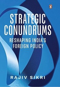 bokomslag Strategic Conundrums: Reshaping India's Foreign Policy