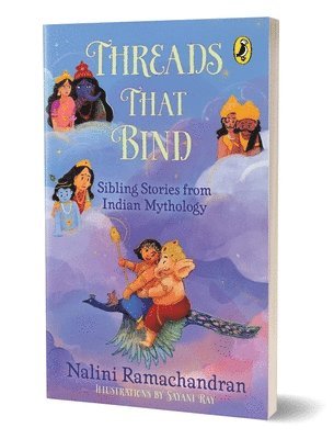 Threads That Bind Sibling Stories from Indian Mythology Short, Illustrated Stories Perfect for Bedtime 8+ Years
