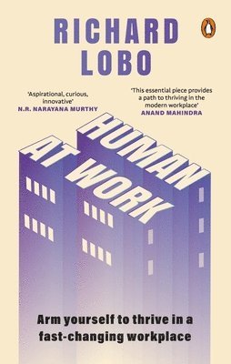 Human at Work: Arm Yourself to Thrive in a Fast-Changing Workplace 1