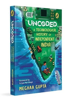 Uncoded: A Technological History of Independent India