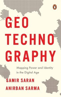 Samir Saran, Anirban Sarma - Geotechnography: Mapping Power and Identity in the Digital Age, Inbunden