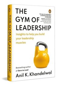 bokomslag The Gym of Leadership: Insights to Help You Build Your Leadership Muscles