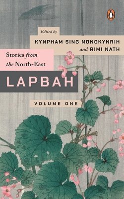 Kynpham Sing Nongkynrih, Rimi Nath - Lapbah Volume I: Stories from the North-East, Häftad