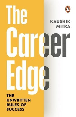 Kaushik Mitra - The Career Edge: The Unwritten Rules of Success, Inbunden