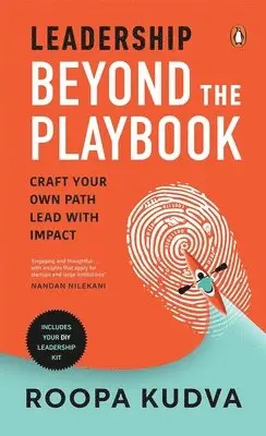 Leadership Beyond the Playbook: Craft Your Own Path, Lead with Impact
