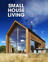 bokomslag Small House Living: Design-Conscious New Zealand Homes of 90m2 or Less