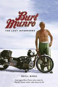 bokomslag Burt Munro: The Lost Interviews