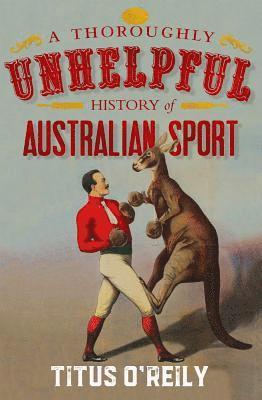 Titus O'Reily - A Thoroughly Unhelpful History of Australian Sport, Häftad
