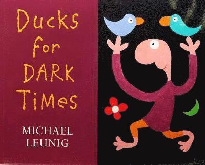 Michael Leunig - Ducks for Dark Times, Häftad