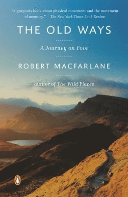 Robert MacFarlane - The Old Ways: A Journey on Foot, Häftad