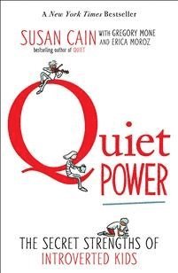 Susan Cain, Gregory Mone - Quiet Power: The Secret Strengths of Introverted Kids, Häftad