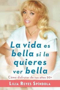 bokomslag La vida es bella si la quieres ver bella