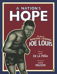 bokomslag A Nation's Hope: the Story of Boxing Legend Joe Louis