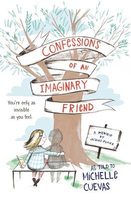 Michelle Cuevas - Confessions of an Imaginary Friend: A Memoir by Jacques Papier, Häftad