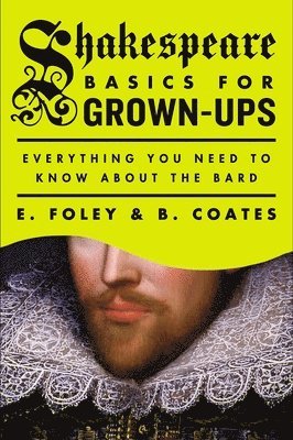 bokomslag Shakespeare Basics for Grown-Ups