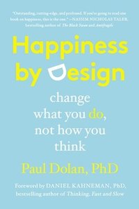 bokomslag Happiness by Design: Change What You Do, Not How You Think