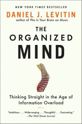bokomslag The Organized Mind: Thinking Straight in the Age of Information Overload