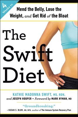 bokomslag The Swift Diet: 4 Weeks to Mend the Belly, Lose the Weight, and Get Rid of the Bloat