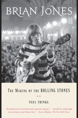 Paul Trynka - Brian Jones: The Making of the Rolling Stones, Häftad