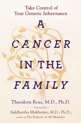 Theodora Md Ross, Theodora Ross, Siddhartha Mukherjee - Cancer In The Family, Häftad