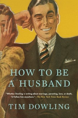 Tim Dowling - How to Be a Husband, Häftad