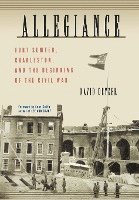 bokomslag Allegiance: Fort Sumter, Charleston, and the Beginning of the Civil War