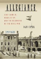Allegiance: Fort Sumter, Charleston, and the Beginning of the Civil War