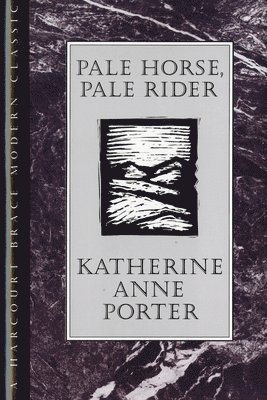 Katherine Anne Porter - Pale Horse, Pale Rider, Inbunden
