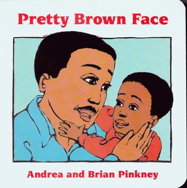 Andrea Davis Pinkney - Pretty Brown Face: Family Celebration Board Books, Kartonnage