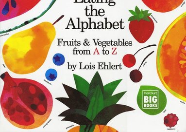 Lois Ehlert - Eating the Alphabet: Fruits & Vegetables from A to Z, Häftad