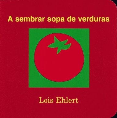 Lois Ehlert - A Sembrar Sopa de Verduras: Growing Vegetable Soup (Spanish Edition), Häftad