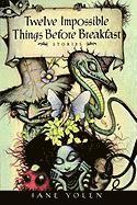 Twelve Impossible Things Before Breakfast: Stories 1