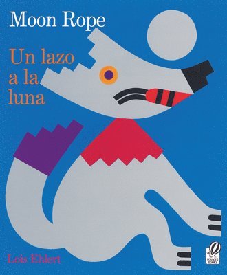Lois Ehlert - Moon Rope/Un Lazo a la Luna: A Peruvian Folktale/Una Leyenda, Häftad