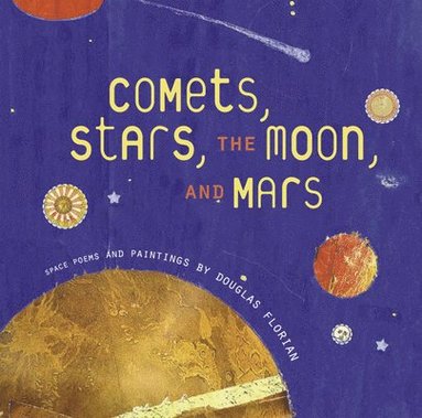Douglas Florian - Comets, Stars, the Moon and Mars, Inbunden