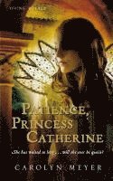 Carolyn Meyer - Patience, Princess Catherine: A Young Royals Book, Häftad