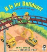 bokomslag B Is for Bulldozer: A Construction ABC