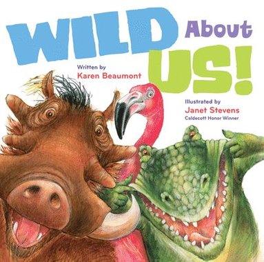 Karen Beaumont - Wild about Us!, Inbunden