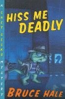 Hiss Me Deadly: A Chet Gecko Mystery 1